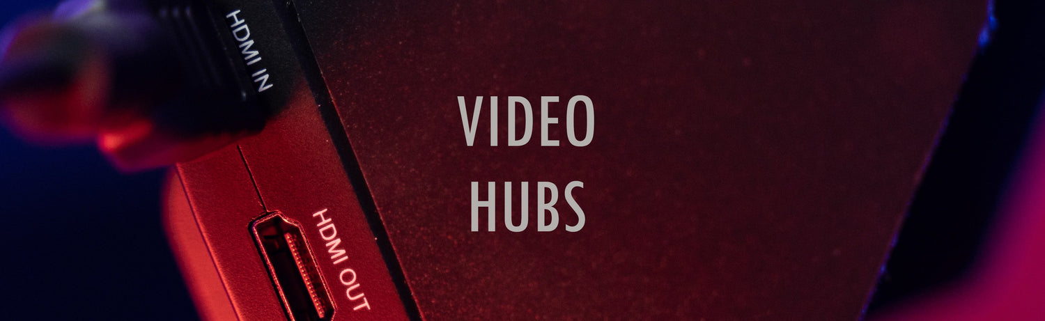 Video Hubs